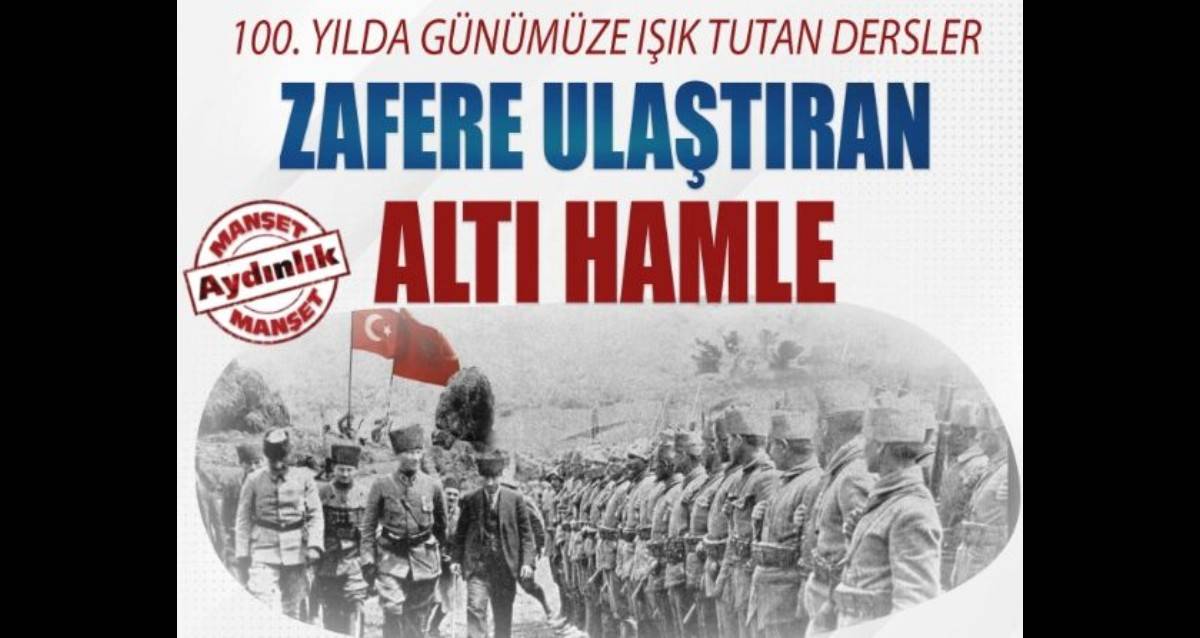 100 yılda günümüze ışık tutan dersler Zafere ulaştıran altı hamle