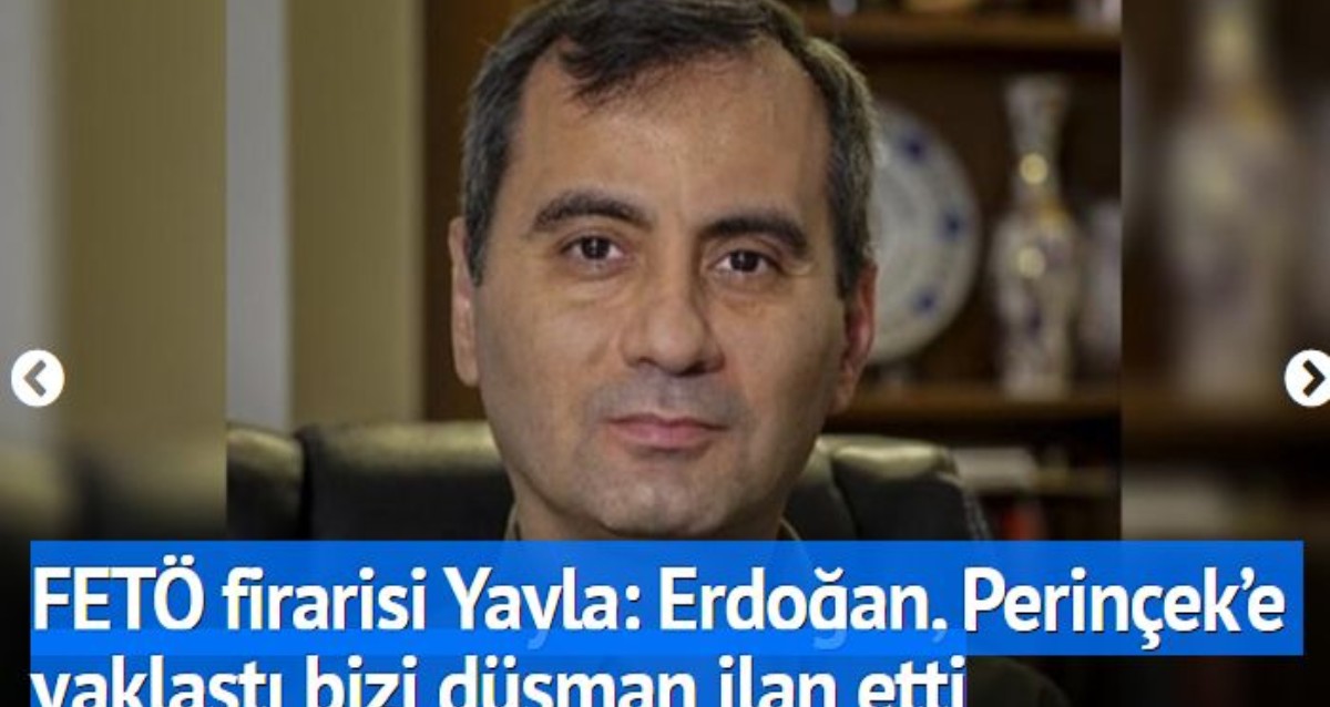 Feto Firarisi Yayla Erdogan Perincek E Yaklasti Bizi Dusman Ilan Etti